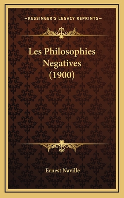 Les Philosophies Negatives (1900) [French] 1167857801 Book Cover