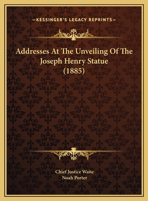 Addresses At The Unveiling Of The Joseph Henry ... 1169472796 Book Cover