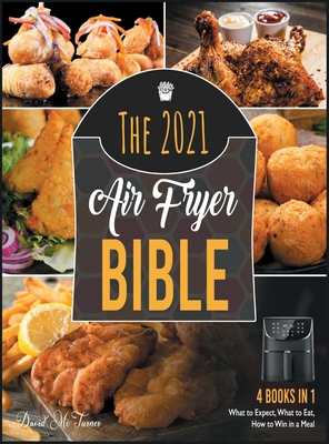 The 2021 Air Fryer Bible [4 in 1]: What to Expe... 1802592237 Book Cover