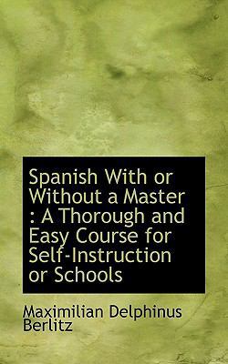Spanish with or Without a Master: A Thorough an... 1115879049 Book Cover