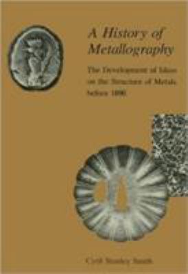 A History of Metallography: The Development of ... 0262691205 Book Cover