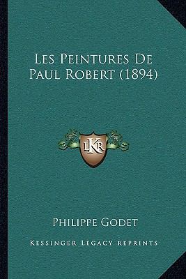 Les Peintures De Paul Robert (1894) [French] 1167394291 Book Cover