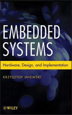 Embedded Systems: Hardware, Design and Implemen... 1118352157 Book Cover
