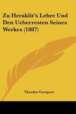 Zu Heraklit's Lehre Und Den Ueberresten Seines ... [German] 1160274614 Book Cover