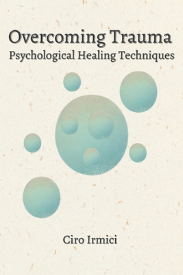 Overcoming Trauma: Psychological Healing Techni... B0DL2988JQ Book Cover