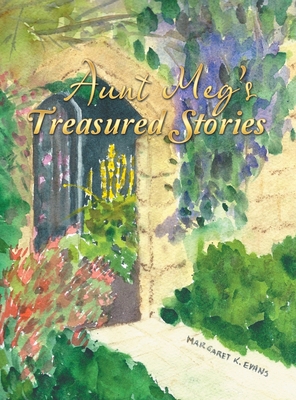 Aunt Meg's Treasured Stories 1489741747 Book Cover