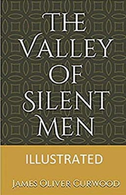 The Valley of Silent Men Illustrated B08HTYTTM6 Book Cover
