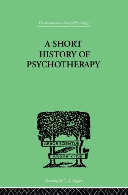 A Short History Of Psychotherapy: In Theory and... 0415850657 Book Cover