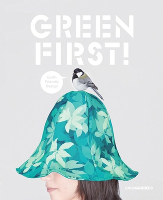 Green First!: Earth Friendly Design 1584235616 Book Cover