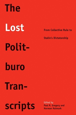 The Lost Politburo Transcripts: From Collective... 0300209088 Book Cover