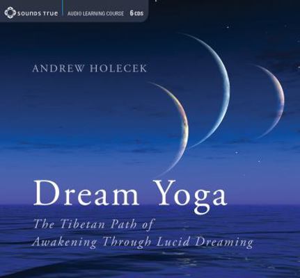 Dream Yoga: The Tibetan Path of Awakening Throu... 1622030761 Book Cover