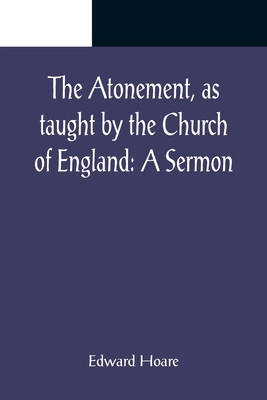 The Atonement, as taught by the Church of Engla... 9356089108 Book Cover