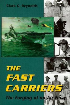 The Fast Carriers: The Forging of an Air Navy 1557507015 Book Cover