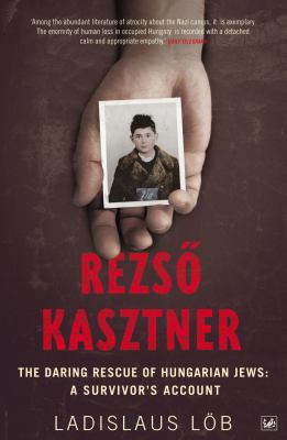 Rezso Kasztner: The Daring Rescue of Hungarian ... 1845950089 Book Cover
