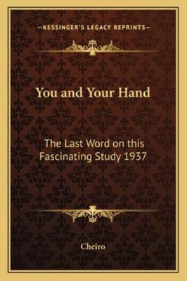 You and Your Hand: The Last Word on this Fascin... 1162734078 Book Cover