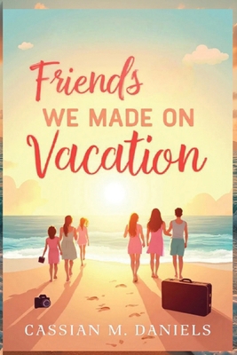 Friends We Made on Vacation B0FZF68RJN Book Cover