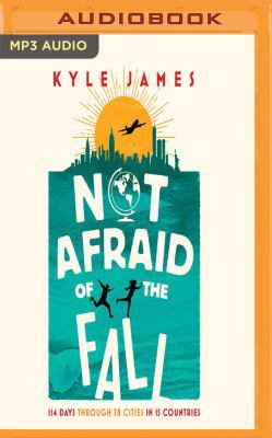 Not Afraid of the Fall: 114 Days Through 38 Cit... 1543695574 Book Cover