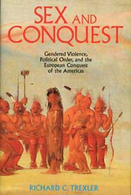 Sex and Conquest: Gender Construction and Polit... 0745607276 Book Cover