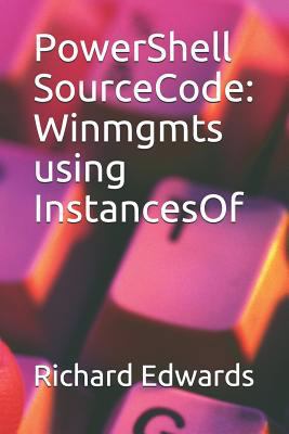 PowerShell SourceCode: Winmgmts using InstancesOf 1729013538 Book Cover