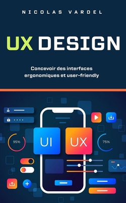 UX Design: Concevoir des interfaces ergonomique... [French] B0CLJPK1YQ Book Cover