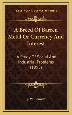 A Breed Of Barren Metal Or Currency And Interes... 1166520226 Book Cover