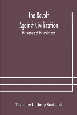 The revolt against civilization: the menace of ... 9354179126 Book Cover