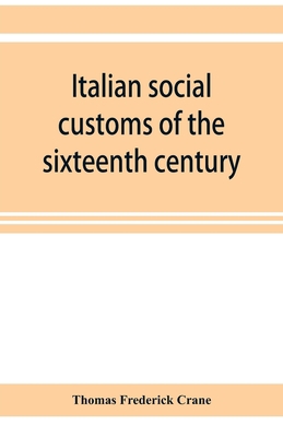 Italian social customs of the sixteenth century... 935392166X Book Cover