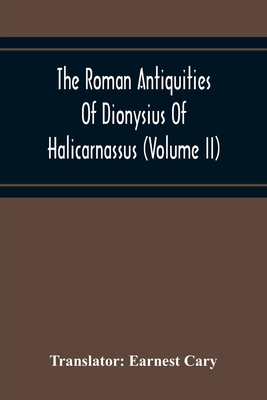 The Roman Antiquities Of Dionysius Of Halicarna... 9354216161 Book Cover