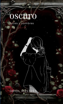 Oscuro: Luces y Sombras [Spanish] 1326113941 Book Cover