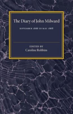 The Diary of John Milward: September 1666 to Ma... 1107536448 Book Cover