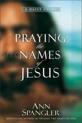 Praying the Names of Jesus: A Daily Guide 0310274141 Book Cover