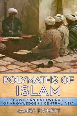 Polymaths of Islam: Power and Networks of Knowl... 1501750240 Book Cover
