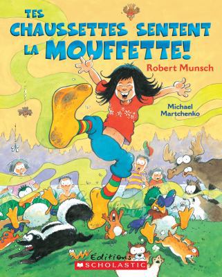 Tes Chaussettes Sentent La Mouffette! [French] 0439967082 Book Cover