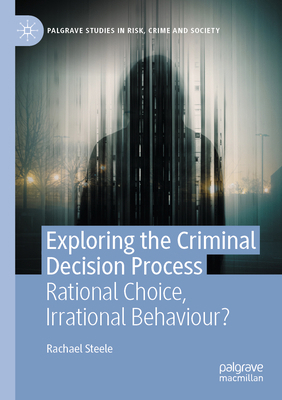 Exploring the Criminal Decision Process: Ration... 3031462335 Book Cover