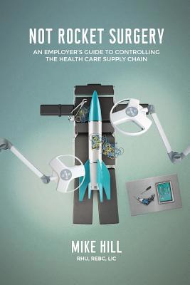 Not Rocket Surgery: An Employer's Guide to Cont... 1725982048 Book Cover