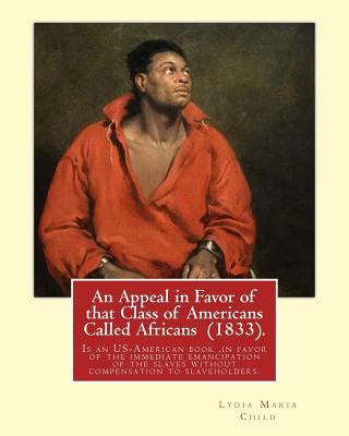 An Appeal in Favor of that Class of Americans C... 1547192046 Book Cover