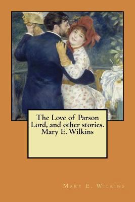 The Love of Parson Lord, and other stories. Mar... 1548948357 Book Cover