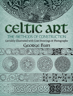 Celtic Art: The Methods of Construction 0486229238 Book Cover