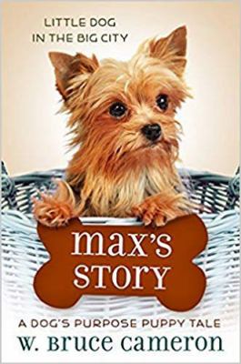 Max’s Story: A Dog’s Purpose Novel 1338328050 Book Cover