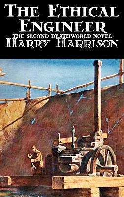 The Ethical Engineer by Harry Harrison, Science... 1463897464 Book Cover