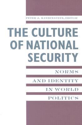 The Culture of National Security: Norms and Ide... 0231104693 Book Cover