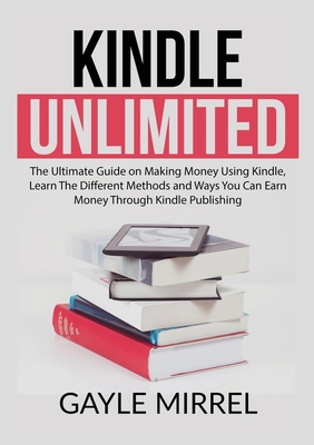 Kindle Unlimited: The Ultimate Guide on Making ... 6069836561 Book Cover