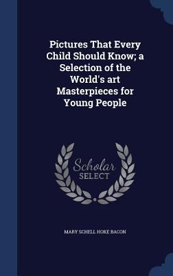 Pictures That Every Child Should Know; a Select... 134000707X Book Cover