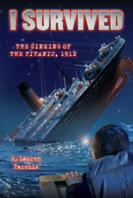 I Survived the Sinking of the Titanic, 1912 0545206871 Book Cover