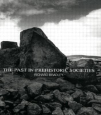 The Past in Prehistoric Societies 0415276276 Book Cover
