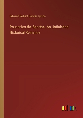 Pausanias the Spartan. An Unfinished Historical... 3385335884 Book Cover