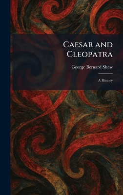 Caesar and Cleopatra: A History 1025528433 Book Cover