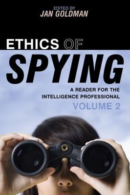 Ethics of Spying: A Reader for the Intelligence... 0810871653 Book Cover
