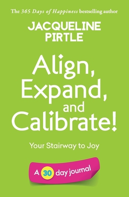 Align, Expand, and Calibrate - Your Stairway to... 1955059276 Book Cover