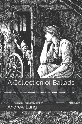 A Collection of Ballads [Large Print] 1693524309 Book Cover